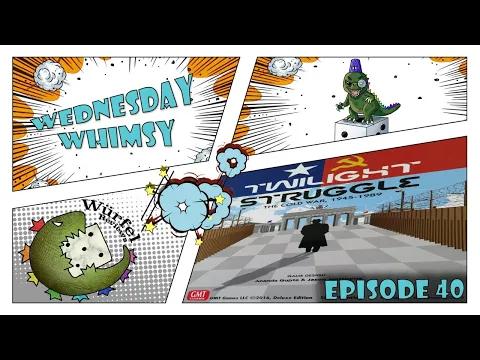 Wednesday Whimsy - Episode 40 - Twilight Struggle