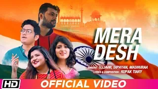 Mera Desh - Ujjaini - Dipayan - Madhuraa - Rupak - Latest Patriotic Song 2019