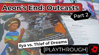 Playthrough 2 | Aeon's End: Outcasts - Ilya vs. Thief of Dreams