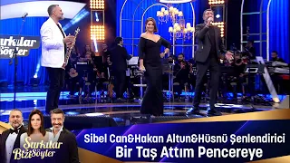 Sibel Can & Hakan Altun & Hüsnü Şenlendirici - BİR TAŞ ATTIM PENCEREYE