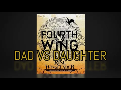 Dad vs Daughter - Fourth Wing: Rise of the Wingleader