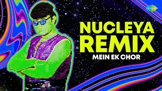 Mein Ek Chor | Nucleya Remix | Hindi Rmix | Party and Dance Mix