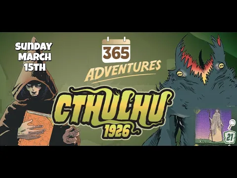 365 Adventures: Cthulhu 1926 - Week 11 Finale March 15th Playthrough