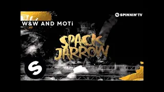 W&W and MOTi - Spack Jarrow (OUT NOW)