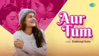 Aur Tum | Shubhangii Kedar | Yashkrit Singh | Amit Kumar | R.D. Burman | Anand Bakshi | Balika Badhu