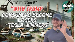 "With Trump - Consumers become losers – Tesla winners!" Chief editor Electrek: Fred Lambert
