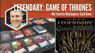 Legendary Game of Thrones: My Favorite Mechanism