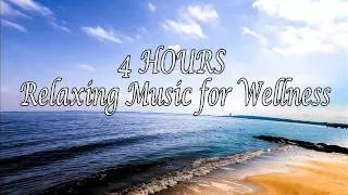 4 HOURS Relaxing Music for Wellness