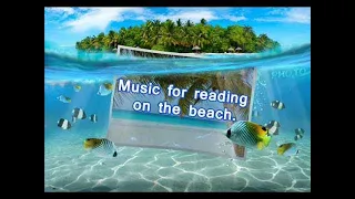 Music for Reading on the Beach | Instrumental Music with Sounds of Nature
