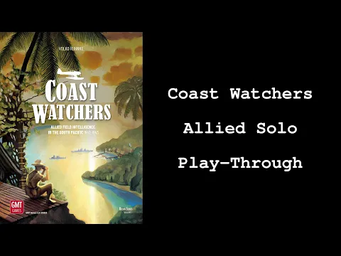 Coast Watchers - Allied Solo Play-through (Situation B)