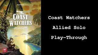 Coast Watchers - Allied Solo Play-through (Situation B)