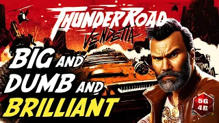 Big and Dumb and Brilliant! Thunder Road Review