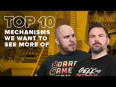 Top 10 Mechanisms We Want to See More Of - BGG Top 10 w/ The Brothers Murph