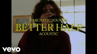 Sarcastic Sounds - Better Half (Acoustic Version)
