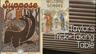 Welcome Demons & Suppose ~ Taylor's Trick-Taking Table