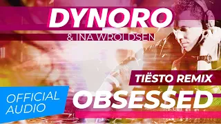 Dynoro & Ina Wroldsen - Obsessed (Tiësto Remix Official Audio)