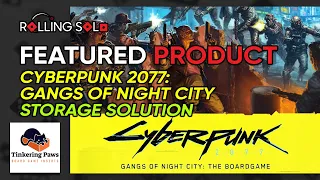 Featured Product | Tinkering Paws | Cyberpunk 2077: Gangs of Night City Storage Solution