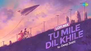 Tu Mile Dil Khile - LoFi Chill Mix | Deep Joshi | Kumar Sanu | Alka Yagnik |Bollywood LoFi Song