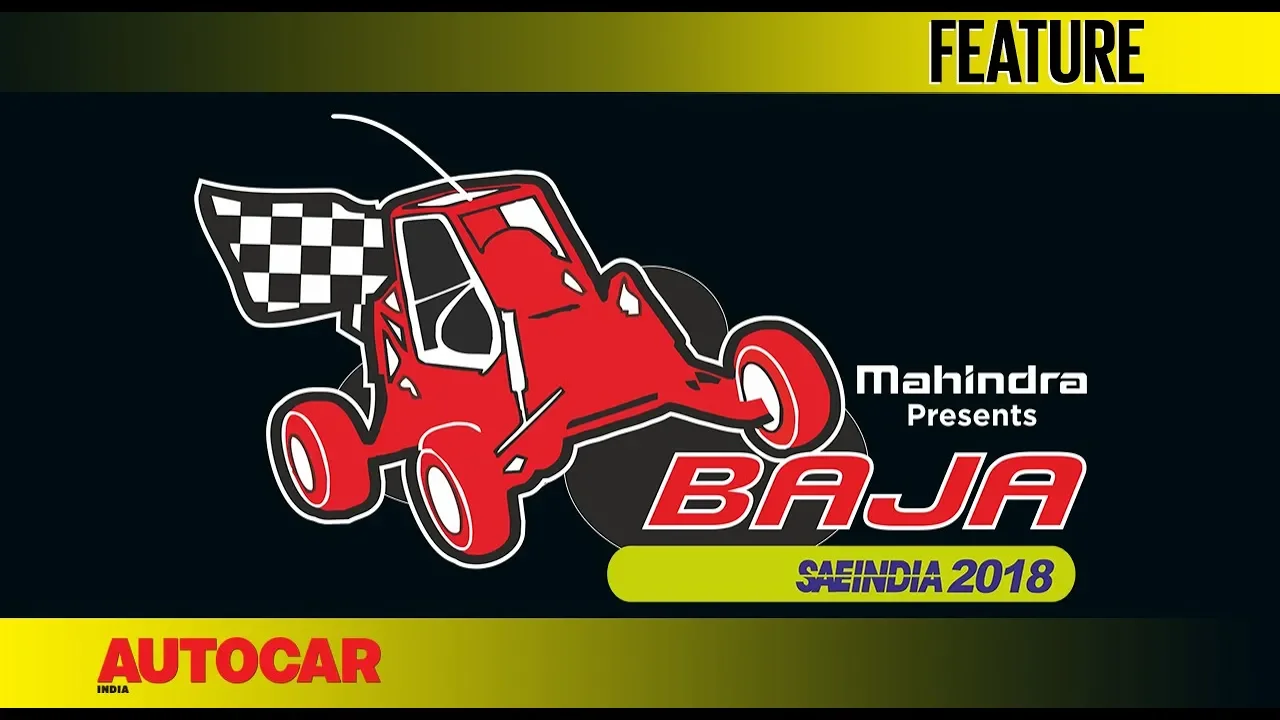 Mahindra Baja SAEIndia 2018 | Feature | Autocar India