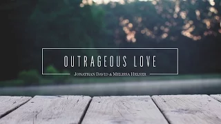 Jonathan and Melissa Helser - Outrageous Love (Official Lyric Video) | Beautiful Surrender