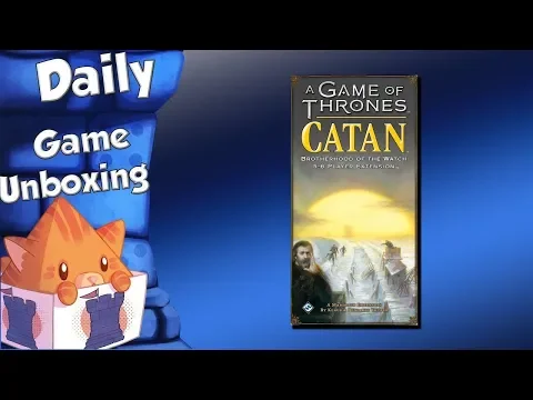 Daily Game Unboxing - A Game of Thrones: Catan – Brotherhood of the Watch: 5 6 Player Extension