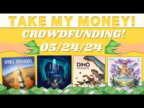 Take My Money! - Crowdfunding Review! (5/24/24)