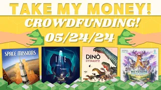 Take My Money! - Crowdfunding Review! (5/24/24)
