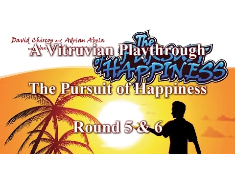 Vitruvian Playthrough: The Pursuit of Happiness - Round 5 & 6