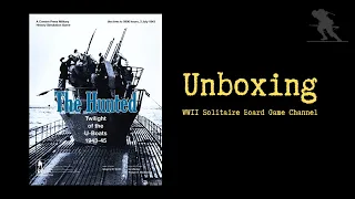 The Hunted: Twilight of the U-Boats, 1943-45 - Unboxing