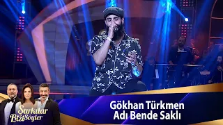Gökhan Türkmen - Adı Bende Saklı