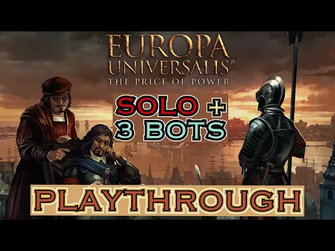 [FIRST TRY] Europa Universalis: TPOP - Solo + 3 Bots Playthrough (Part1)