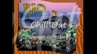 Rio Chill Out - Lounge collection (Samba & Brazilian Music)