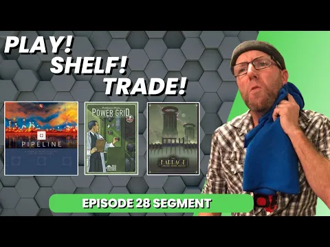 Pipeline - Power Grid - Barrage - Play! Shelf! Trade!