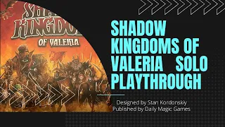 Shadow Kingdoms of Valeria Solo Playthrough