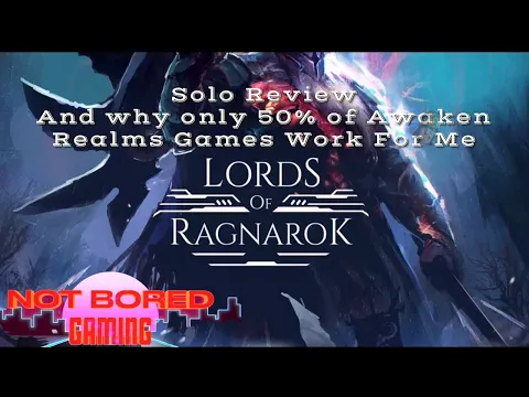 Lords of Ragnarok - Solo Review and thoughts on Awaken Realms Games- Not Bored Gaming