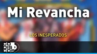 Mi Revancha, Los Inesperados - Audio
