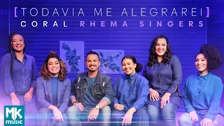 Coral Rhema Singers - Todavia Me Alegrarei (Clipe Oficial MK Music)