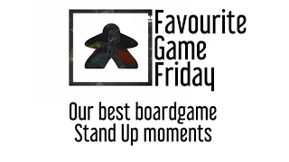 Favourite Game Friday - Stand Up Moment