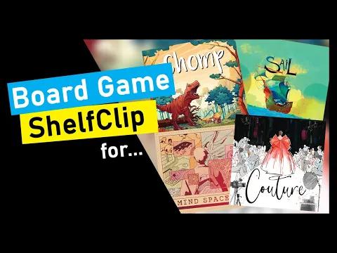 ShelfClips: Chomp, Couture, Mind Space, and Sail (Short Board Game Preview)