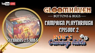Gloomhaven: Buttons & Bugs Campaign Playthrough Ep. 2 (Scenarios 2.5 & 5)