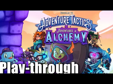 Adventure Tactics: Adventures in Alchemy Play-Through