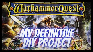 Warhammer Quest - My Definitive DIY Project