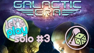 Let's play Galactic Era (Solo) - Part 3