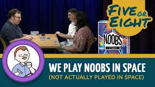 Five or Eight play Noobs in Space