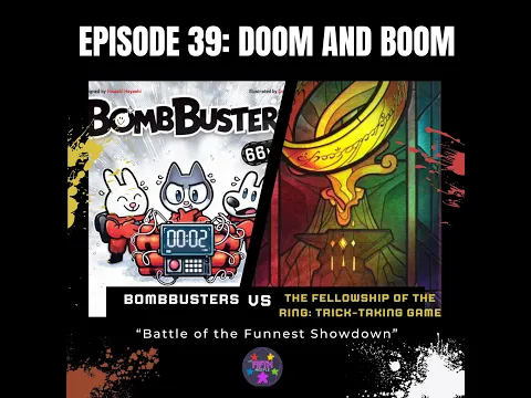Episode 39: Doom and Boom: Bomb Busters vs LOTR The Fellowship of the Ring Trick-Taking Game