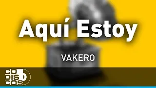 Aquí Estoy, Vakeró - Audio