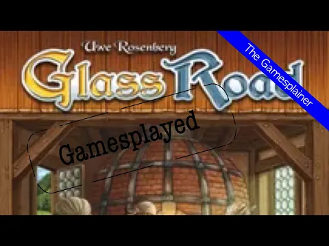 Glass Road Gamesplained - Part 2 (Gamesplayed)