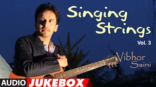 Singing Strings Vol 3 Instrumental (Guitar) Audio Jukebox || Vibhor Saini