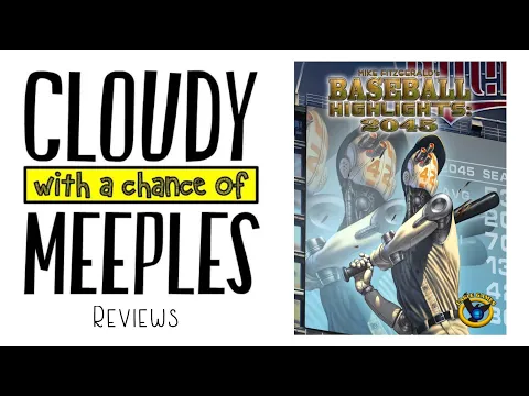 Baseball Highlights: 2045 Review - Cloudy with a Chance of Meeples