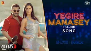 Yegire Manasey Song | Tiger 3 | Salman Khan, Katrina Kaif | Pritam | Benny Dayal, Anusha,Chandrabose